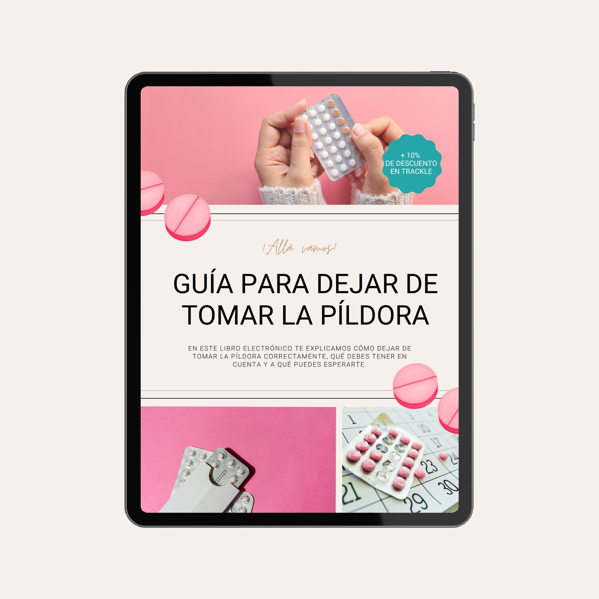 Una tableta muestra la portada del libro electrónico «Guía para dejar de tomar la píldora». El diseño está realizado en tonos rosa y beige y muestra unas manos que sostienen un blíster con píldoras anticonceptivas. Un sello de color turquesa promete «+10 % de descuento en trackle». El subtítulo explica que el libro explica cómo dejar de tomar la píldora correctamente.